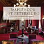 The Splendor of St. Petersburg - Art & Life in Late Imperial palaces of Russia