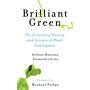 Briljant Green - The Surprising History and Science of Plant Intelligence