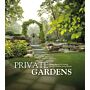 Private Gardens : Design Secrets to Creating Beautiful Outdoor Living Spaces