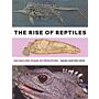 The Rise of Reptiles : 320 Million Years of Evolution