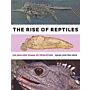 The Rise of Reptiles : 320 Million Years of Evolution