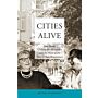 Cities Alive - Jane Jacobs, Christopher Alexander, and the Roots of the New Urban Renaissance