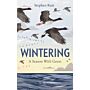 Wintering - A Season with Geese