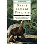 On the Backs of Tortoises - Darwin, the Galápagos, and the Fate of an Evolutionary Eden