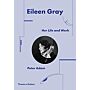 Eileen Gray - Her Life and Work