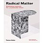 Radical Matter - Rethinking Materials for a Sustainable Future