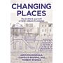 Changing Places - The Science and Art of New Urban Planning