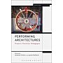 Performing Architectures - Projects, Practices, Pedagogies