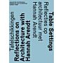 Oase 106 - Table Settings. Reflections on architecture with Hannah Arendt