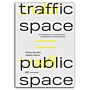 Traffic Space is Public Space - A Handbook for Transformation