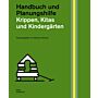Krippen, Kitas und Kindergärten - Handbuch und Planungshilfe