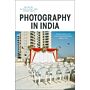 Photography in India - From the Archivesto Contemporary Practice