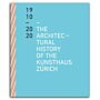 The Architectural History of the Kunsthaus Zürich 1910-2020