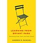 Learning from Bryant Park : Revitalizing Cities, Towns, and Public Spaces