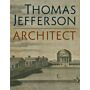 Thomas Jefferson , Architect : Palladian Models, Democratic Principles, and the Conflict of Ideals