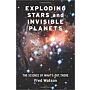 Exploding Stars and Invisible Planets : The Science of What's Out There
