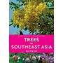 A Naturalist's Guide to the Trees of Southeast Asia