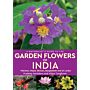 A Naturalist’s Guide to the Garden Flowers of India