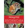 A Naturalist’s Guide to the Primates of Southeast Asia and the Indian Sub-continent