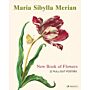 Maria Sibylla Merian - New Book of Flowers: 22 Pull-Out Posters