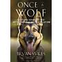 Once a Wolf : The Science Behind our Dogs' Astonishing Genetic Evolution