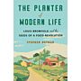 The Planter of Modern Life: Louis Bromfield and the Seeds of a Food Revolution (hardcover)