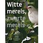 Witte merels, zwarte merels - Albinisme en andere kleurafwijkingen bij vogels