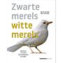 Witte merels, zwarte merels - Albinisme en andere kleurafwijkingen bij vogels