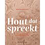 Hout dat spreekt - Over de sterke band tussen mens en hout