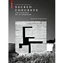 Sacred Concrete - The Churches of Le Corbusier (Second Revised Edition)