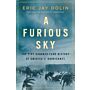 A Furious Sky - The 500 Year History of America's Hurricanes