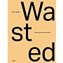 Wasted - When Trash Becomes Treasure