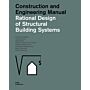 Rational Design for Structural Building Systems : Construction and Engineering Manual