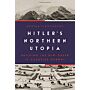 Hitler’s Northern Utopia : Building the New Order in Occupied Norway