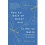 How to Walk on Water and Climb up Walls: Animal Movement and the Robots of the Future