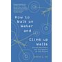 How to Walk on Water and Climb up Walls: Animal Movement and the Robots of the Future