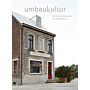 Umbaukultur : Fur eine Architektur des Veränderns: Fr eine Architektur des Vernderns