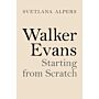 Walker Evans - Starting from Scratch