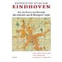 Historische Atlas van Eindhoven - Van Brabants marktstadje tot centrum van de Brainport-regio