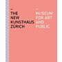 The New Kunsthaus Zürich : Museum for Art and Public