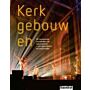 Kerkgebouwen - 88 inspirerende voorbeelden van nieuw gebruik. Van appartement tot zorgcomplex
