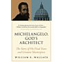 Michelangelo, God's Architect (PBK  May 2021)