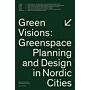 Green Visions: Greenspace Planning And Design In Nordic Cities