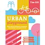 Urban Playground - How Child-Friendly Planning and Design Can Save Cities