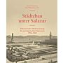 Städtebau unter Salazar: Diktatorische Modernisierung des portugiesischen Imperiums