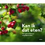 Kan ik dit eten? - Van eetbare bloemen tot giftige kruiden