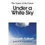 Under a White Sky - The Nature of the Future