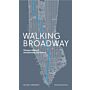 Walking Broadway - Thirteen Miles of Architecture and History