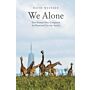 We Alone - How Humans Have Conquered the Planet and Can Also Save It