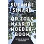 Op zoek naar de moederboom - Ontdek de wijsheid van bossen